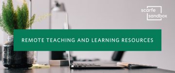 Scarfe Digital Sandbox Remote Teaching and Learning Resources